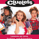 Clueless: Lessons on Love, Fashion, and Friendship
