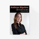 Kathryn Bigelow: Interviews