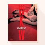 WKW: The Cinema of Wong Kar Wai