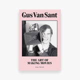 Gus Van Sant: The Art of Making Movies