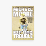 Here Comes Trouble: Stories from My Life