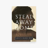 Steal Away Home: One Woman's Epic Flight To Freedom
