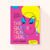The Queer Film Guide: 100 Great Movies That Tell LGBTQIA+ Stories