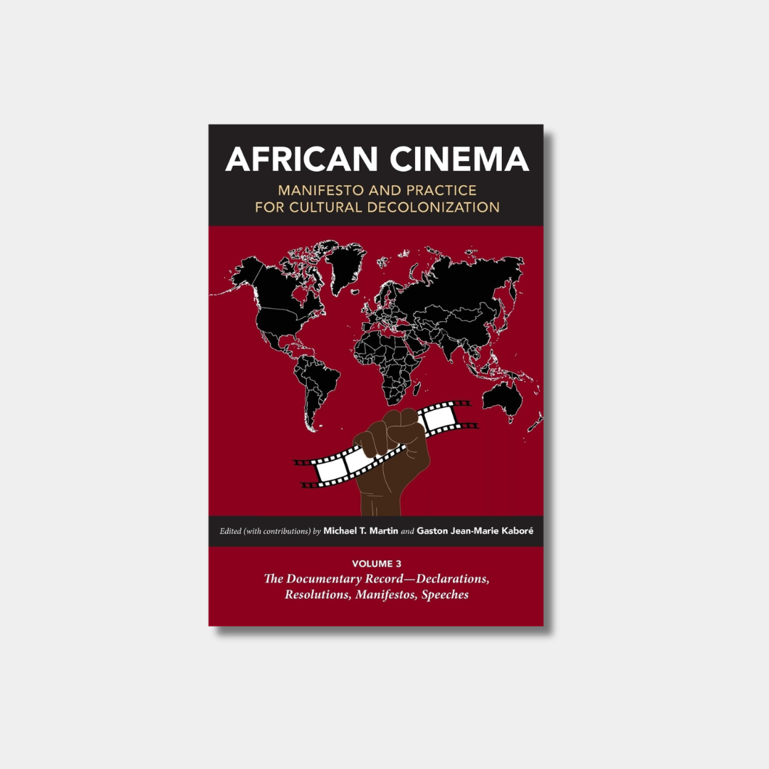 A book cover for "African Cinema: Manifesto and Practice for Cultural Decolonization, Volume 3," featuring a black world map and a fist holding a film strip against a deep red background.