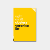 A minimalist book cover for "Ugh! As If!" featuring white and black Sans Serif text on a bright yellow background.