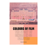Colors of Film: The Story of Cinema in 50 Palettes (Hardcover)