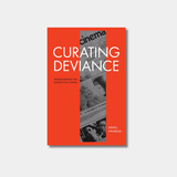 Book cover of "Curating Deviance: Programming the Queer Film Canon" by Marc Francis, featuring white sans-serif typography set against a vibrant orange background with a central vertical collage of black-and-white cinematic film program elements.