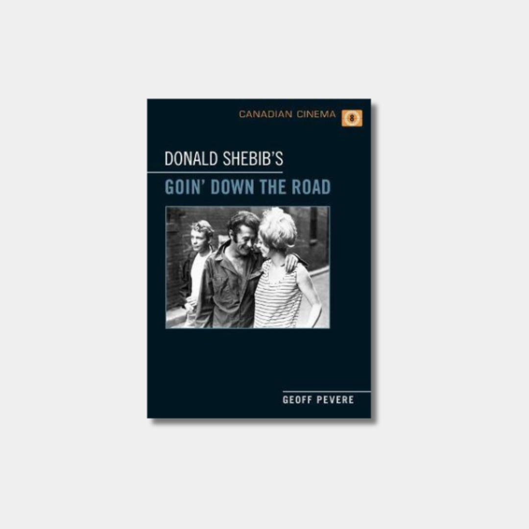 The book cover for "Donald Shebib's Goin' Down the Road" featuring a black background and a framed black-and-white photograph of three people