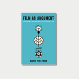 A book cover with a light blue background features the title "FILM AS ARGUMENT: THE SECRET TO FEATURE FILM STORYTELLING" above a central illustration of a film reel connected by a single line up through a brain to a glowing lightbulb, with the author's name, "DARREN PAUL FISHER," printed at the bottom.