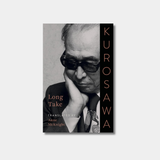 The cover of the book Kurosawa: Long Take features a black-and-white portrait of filmmaker Akira Kurosawa wearing sunglasses and resting his chin on his hand.