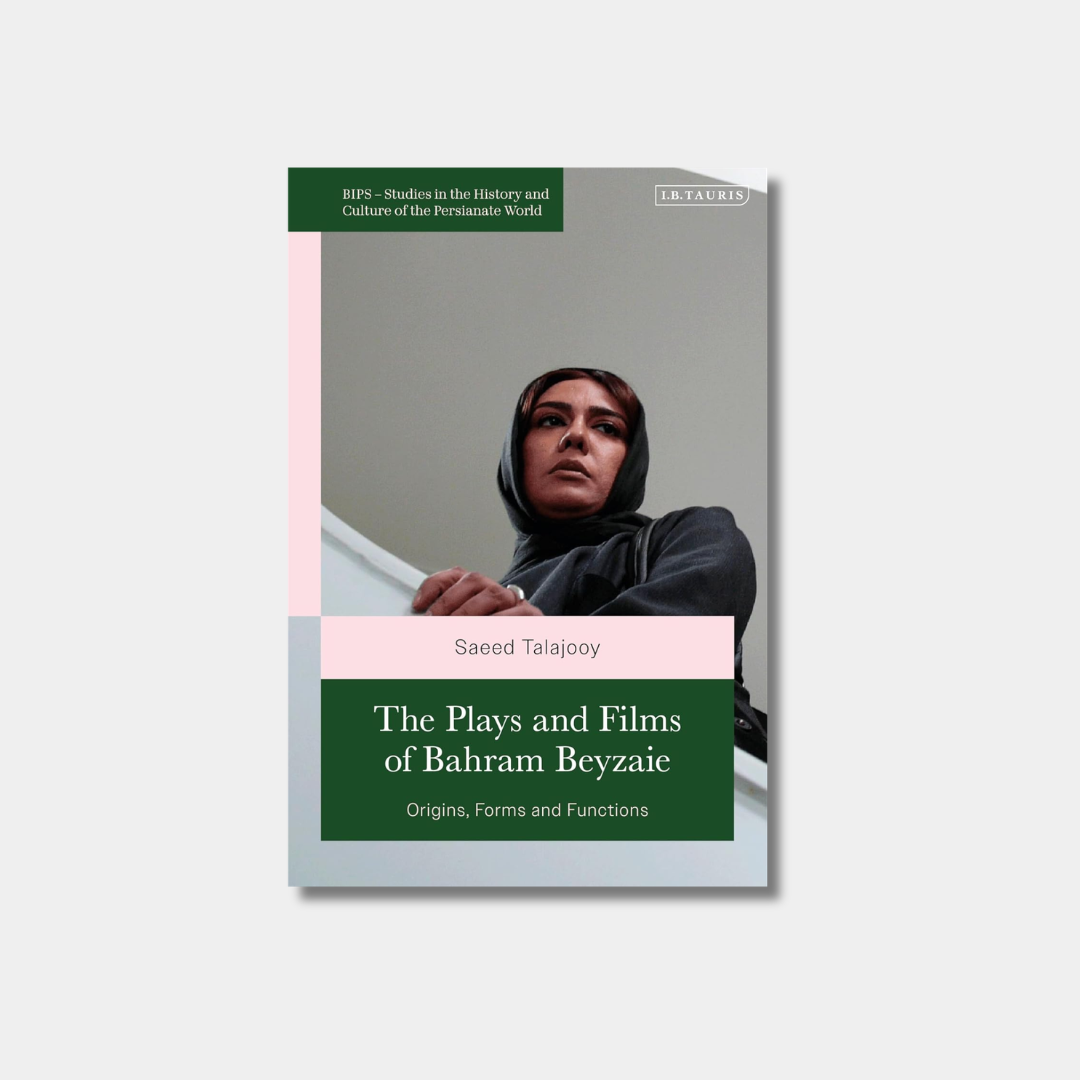 Book cover for "The Plays and Films of Bahram Beyzaie: Origins, Forms and Functions" by Saeed Talajooy, featuring a woman in a dark headscarf looking upward.