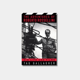 The book cover for "The Adventures of Roberto Rossellini: His Life and Films" by Tag Gallagher features a black-and-white photograph of the director standing behind a vintage film camera and tangled wires.