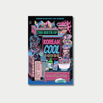 Book cover of "The Birth of Korean Cool" by Euny Hong, featuring a vibrant, neon-lit illustration packed with South Korean pop culture symbols including a K-pop boy band photo, a bottle of Soju, a bowl of ramyeon with a miniature Psy figure, skyscrapers, and a vintage film projector.