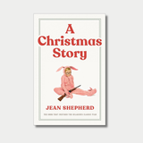 A Christmas Story: The Book That Inspired the Hilarious Classic Film