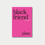 The book cover for "Black Friend: Essays" by Ziwe features a minimalist bright pink background with the title and author's name printed in a bold black serif font.