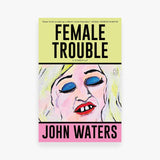 Female Trouble: A Screenplay
