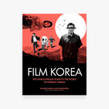 Ghibliotheque Film Korea: The Essential Guide to the Wonderful World of Korean Cinema