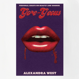 Gore-Geous: Personal Essays on Beauty and Horror