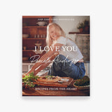 I Love You: Recipes from the Heart (A Cookbook)