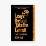 Leave The Gun, Take The Cannoli: The Epic Story Of The Making Of The Godfather