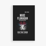 Mike Flanagan Biography: Crafting Terror-A Journey into the Heart of Horror