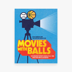 Movies with Balls: The Greatest Sports Films of All Time, Analyzed and Illustrated