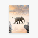 Producer to Producer -3rd edition: A Step- by- Step Guide to Low Budget Independent Film Producing