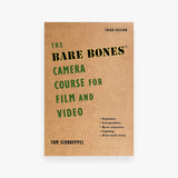 The Bare Bones Camera Course for Film and Video