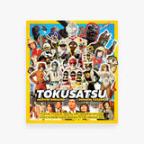 Tokusatsu: A Guide to Kaiju, Sentai, and Japanese Special Effects from Their Origins to the Present Day