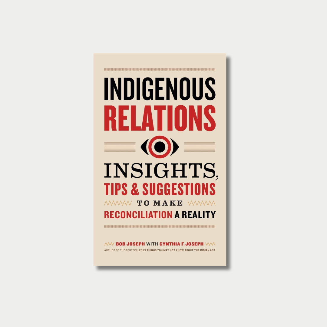 Book cover of "Indigenous Relations: Insights, Tips & Suggestions to Make Reconciliation a Reality" by Bob Joseph with Cynthia F. Joseph, featuring bold black and red typography centered around a stylized red and black eye graphic on a beige background.