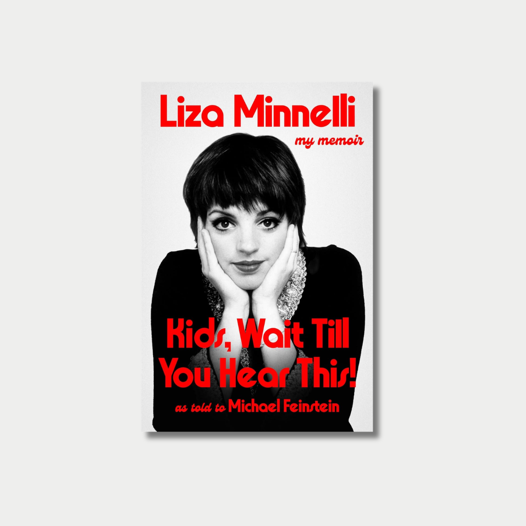 The book cover for Liza Minnelli's memoir, "Kids, Wait Till You Hear This!," features a black-and-white photograph of Minnelli resting her chin in her hands, overlaid with bold red text.