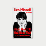 The book cover for Liza Minnelli's memoir, "Kids, Wait Till You Hear This!," features a black-and-white photograph of Minnelli resting her chin in her hands, overlaid with bold red text.