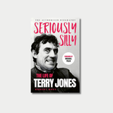 Book cover of "Seriously Silly: The Life of Terry Jones" by Robert Ross, featuring a black-and-white photo of a wide-eyed, smiling Terry Jones alongside a badge stating "Foreword by Michael Palin."