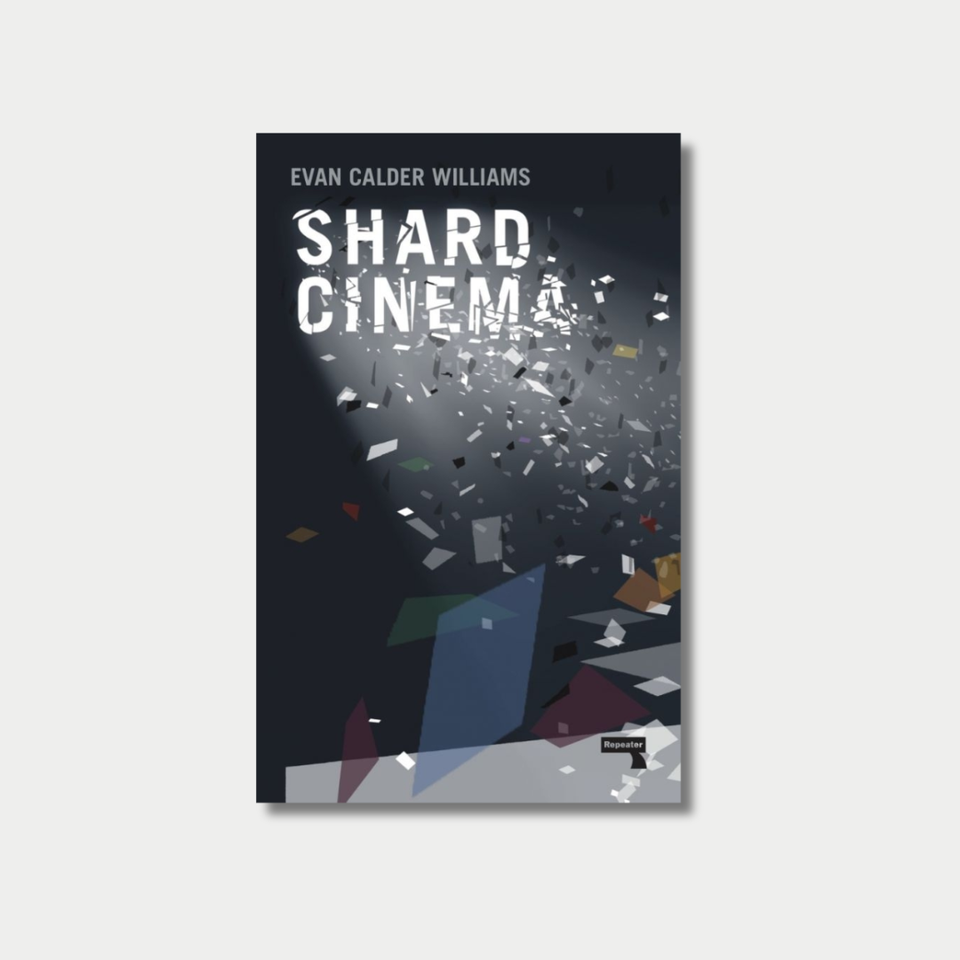 Book cover for "Shard Cinema" by Evan Calder Williams, featuring the title text shattering into a chaotic cloud of sharp geometric shards illuminated by a dramatic beam of light against a dark background.