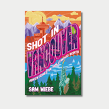Shot in Vancouver: Adventures in Hollywood North