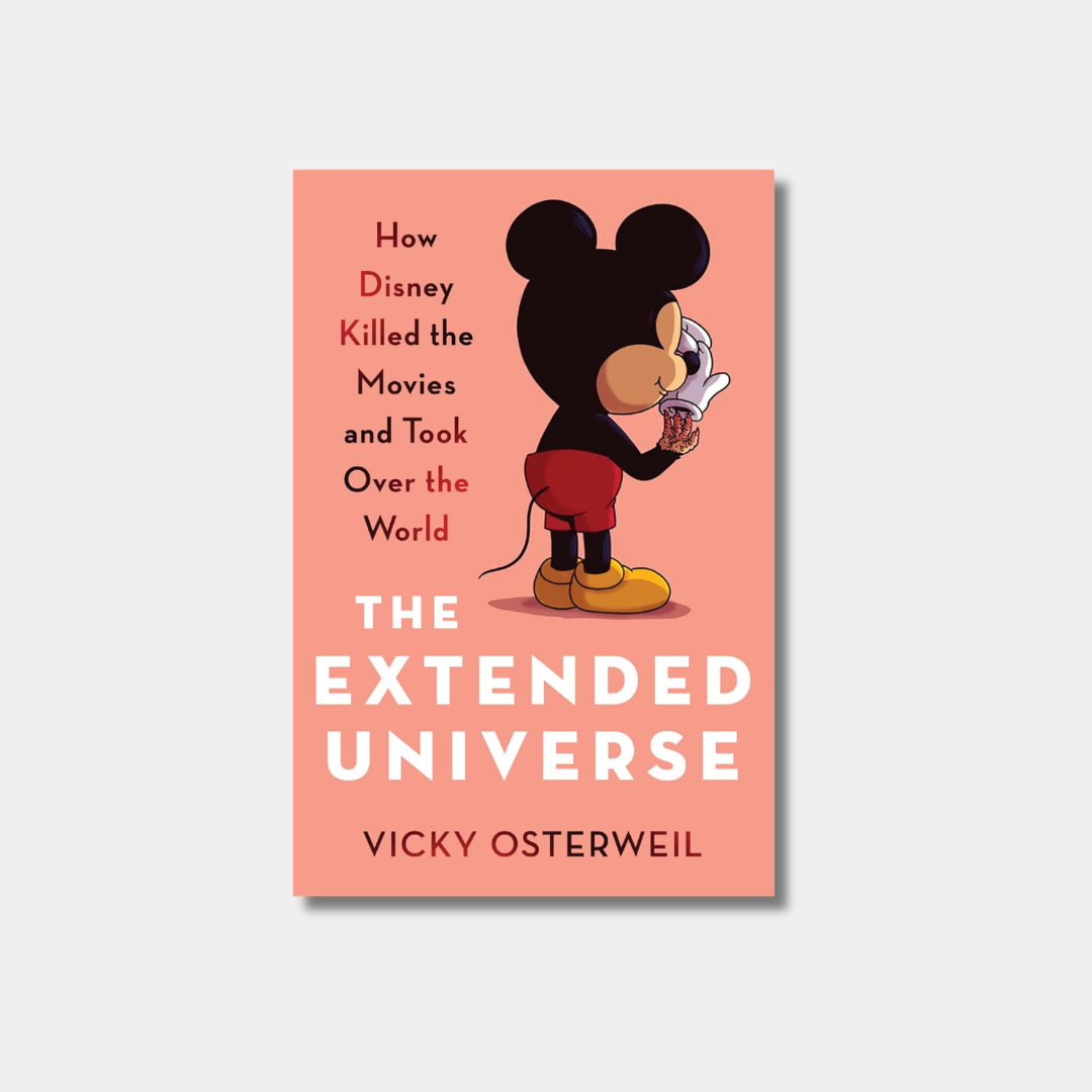A book cover for "The Extended Universe" by Vicky Osterweil, featuring the subtitle "How Disney Killed the Movies and Took Over the World" alongside an illustration of Mickey Mouse looking into his detached white glove to reveal a realistic, skeletal hand.