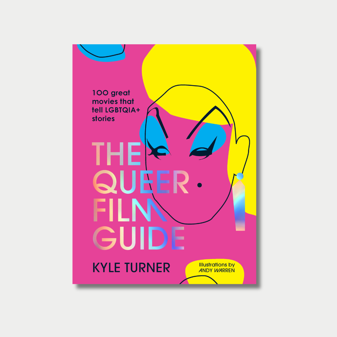 Book cover for "The Queer Film Guide" by Kyle Turner, featuring a vibrant pink and yellow illustration of a drag queen with dramatic makeup alongside bold, iridescent gradient typography.