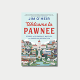 The image shows the book cover of 'Welcome to Pawnee: Stories of Friendship, Waffles, and Parks and Recreation' by Jim O'Heir, featuring a detailed, colorful vector illustration of the fictional town of Pawnee, Indiana, below the text and a quote by Amy Poehler.