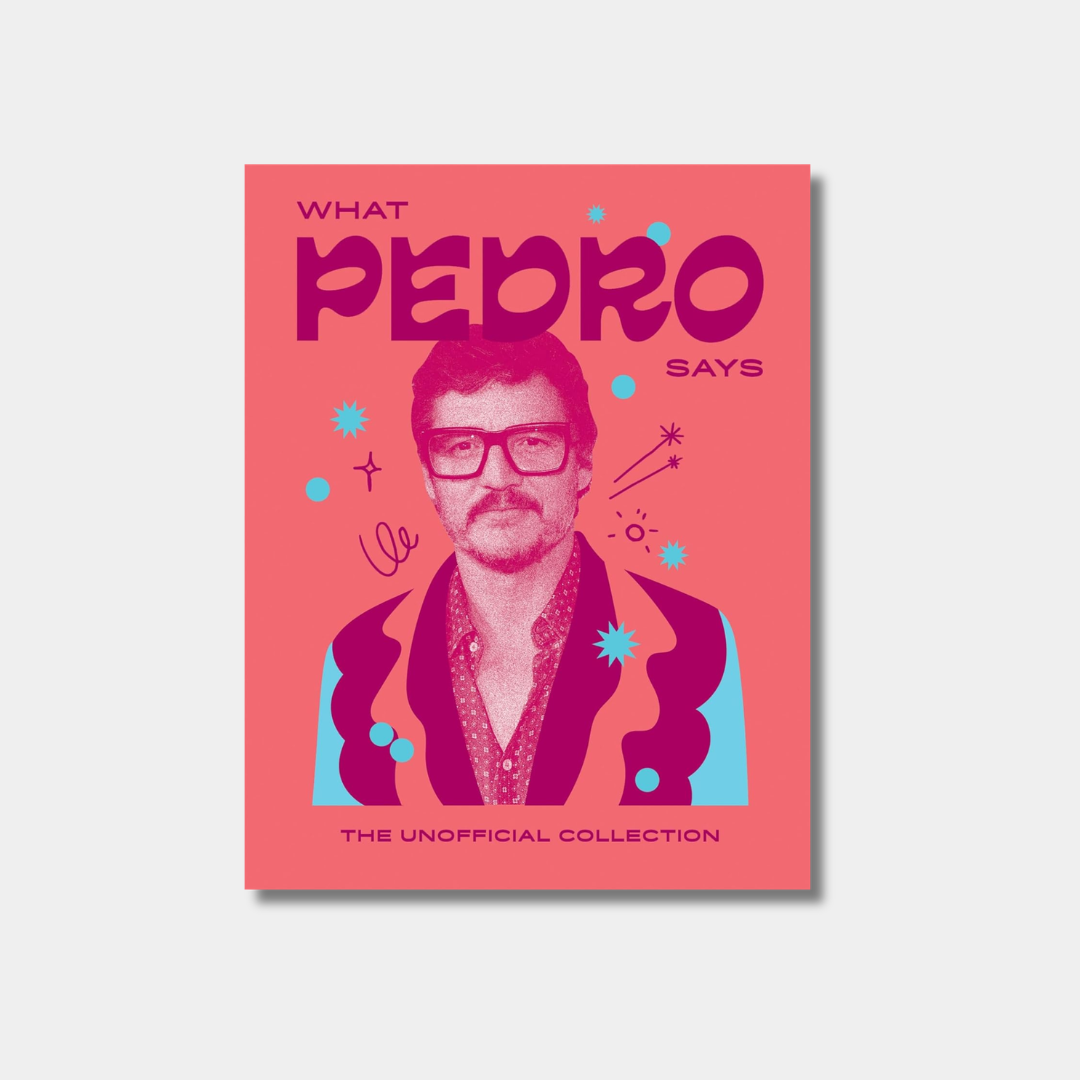 The book cover for "What Pedro Says: The Unofficial Collection" features a stylized, pink-toned portrait of Pedro Pascal wearing glasses and a wavy-patterned jacket against a salmon background accented with teal and purple geometric doodles.