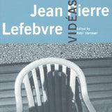 Jean Pierre Lefebvre: Videaste