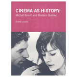 Cinema as History: Michel Brault and Modern Quebec