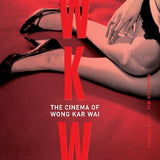 WKW: The Cinema of Wong Kar Wai (Hardcover)